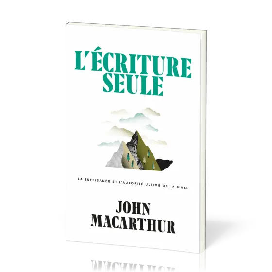 Écriture seule (L') - La suffisance et l'autorité ultime de la Bible