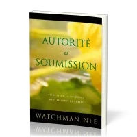 Autorité et soumission - Vivre selon la vie divine dans le corps de Christ