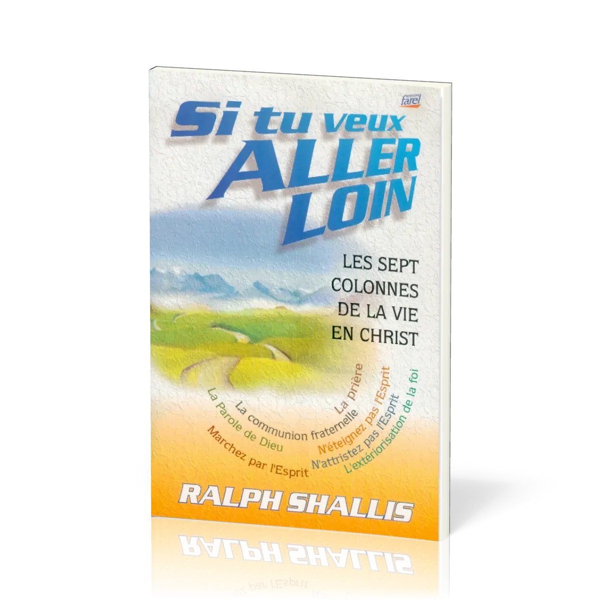 Si tu veux aller loin - Les sept colonnes de la vie en Christ