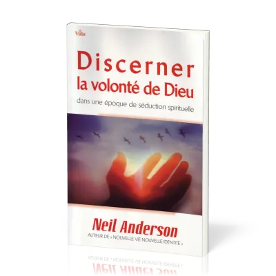 Discerner la volonté de Dieu dans une époque de séduction spirituelle