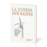 Guerre aux saints (La) - À l'usage des croyants, sur l'activté des esprits séducteurs parmi les...
