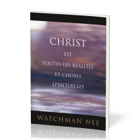 Christ est toutes les réalités et choses spirituelles - Gagner le Christ tout-inclusif