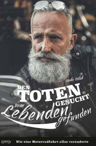 Den Toten gesucht – vom Lebenden gefunden - Wie eine Motorradfahrt alles veränderte