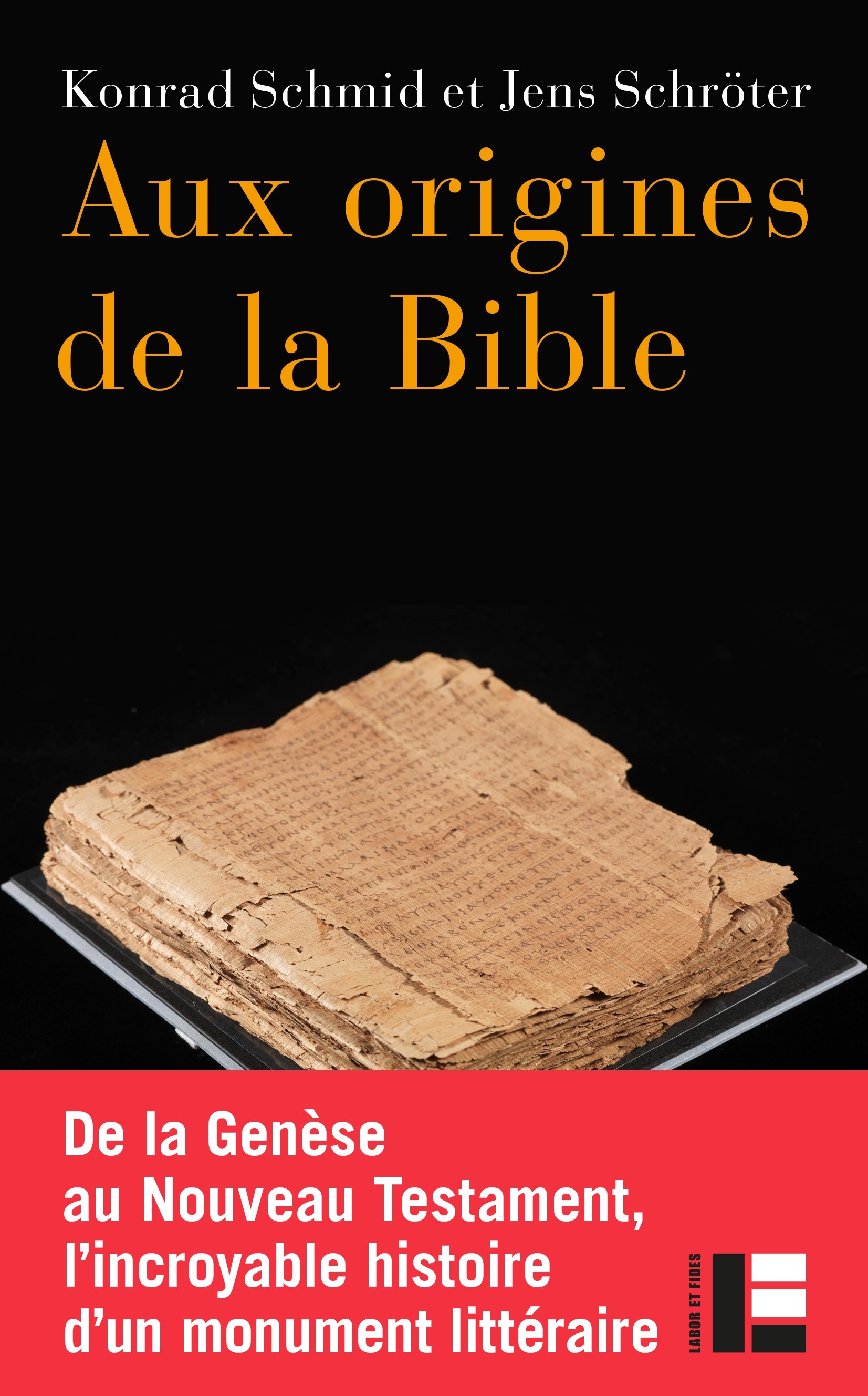 Aux origines de la Bible - Dela Genèse au Nouveau Testament, l'incroyable histoire d'un monument littéraire