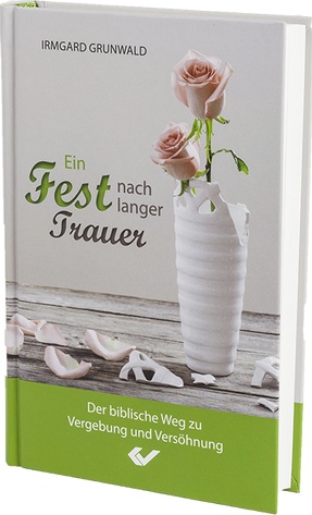 Ein Fest nach langer Trauer - Der biblische Weg zu Vergebung und Versöhnung