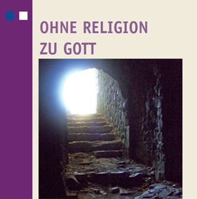 Ohne Religion zu Gott