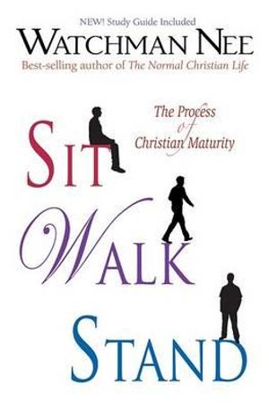 Sit Walk Stand - The process of christian maturity