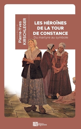Héroïnes de la Tour de Constance (Les) - Du martyre au symbole