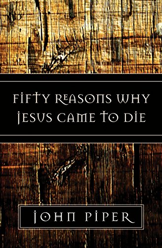 FIFTY REASONS WHY JESUS CAME TO DIE