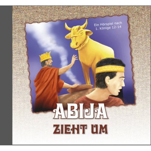 ABIJA zieht um - Ein Hörspiel nach 1. Könige 12-14