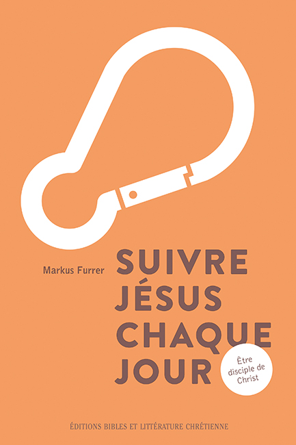 Suivre Jésus chaque jour - être disciple de Christ