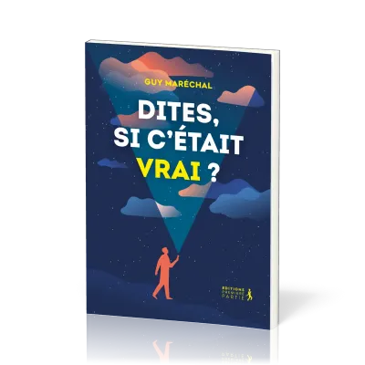 Dites, si c’était vrai?