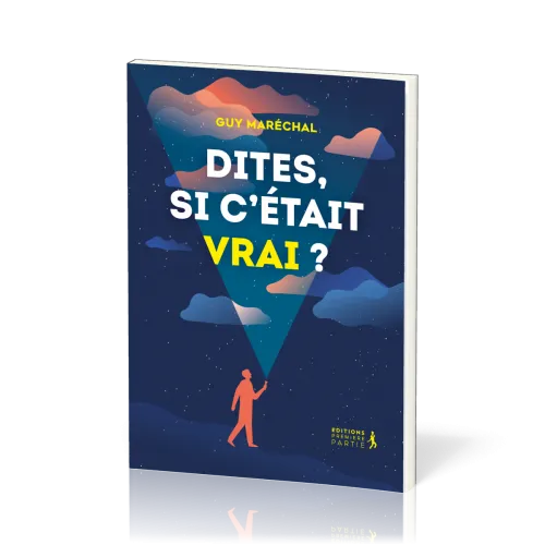 Dites, si c’était vrai?