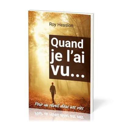 Quand je l'ai vu… - Pour un réveil dans nos vies