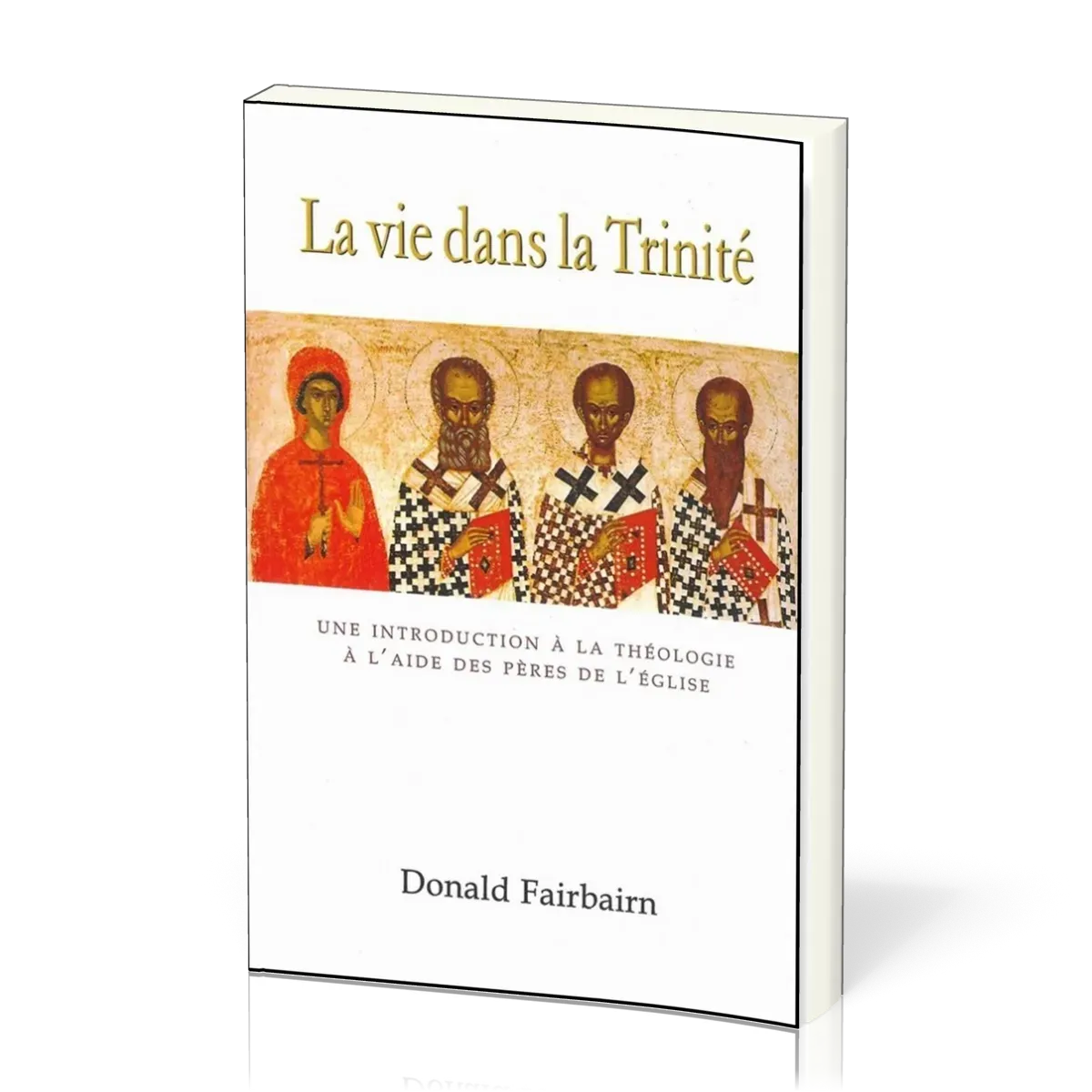 Vie dans la Trinité (La) - Une introduction à la théologie à l'aide des Pères de l'Église