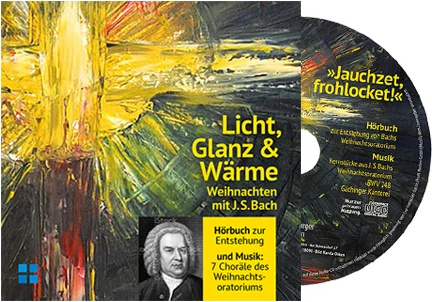 Licht, Glanz & Wärme Hörbuch-CD - zum Weihnachtsoratorium