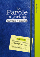 Parole en partage. Carnet d’étude 4 (La) - Découvrons ensemble l’Évangile de Jean, chapitres 5 et 6