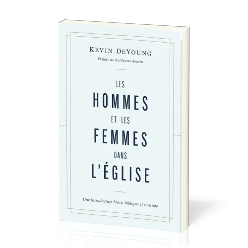 Hommes et les femmes dans l'Église (Les) - Une introduction brève, biblique et concrète