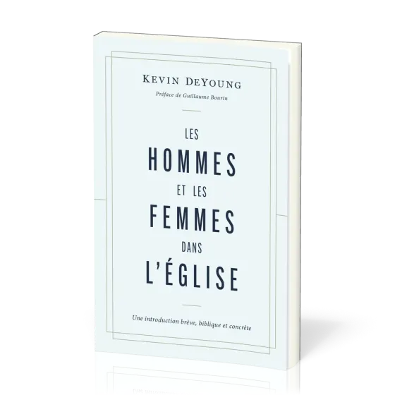 Hommes et les femmes dans l'Église (Les) - Une introduction brève, biblique et concrète