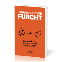 Überrascht von Furcht - Der Schlüssel um wirklich mit Gott zu leben