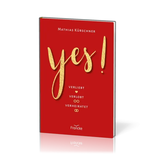 Yes! Verliebt, verlobt, verheiratet