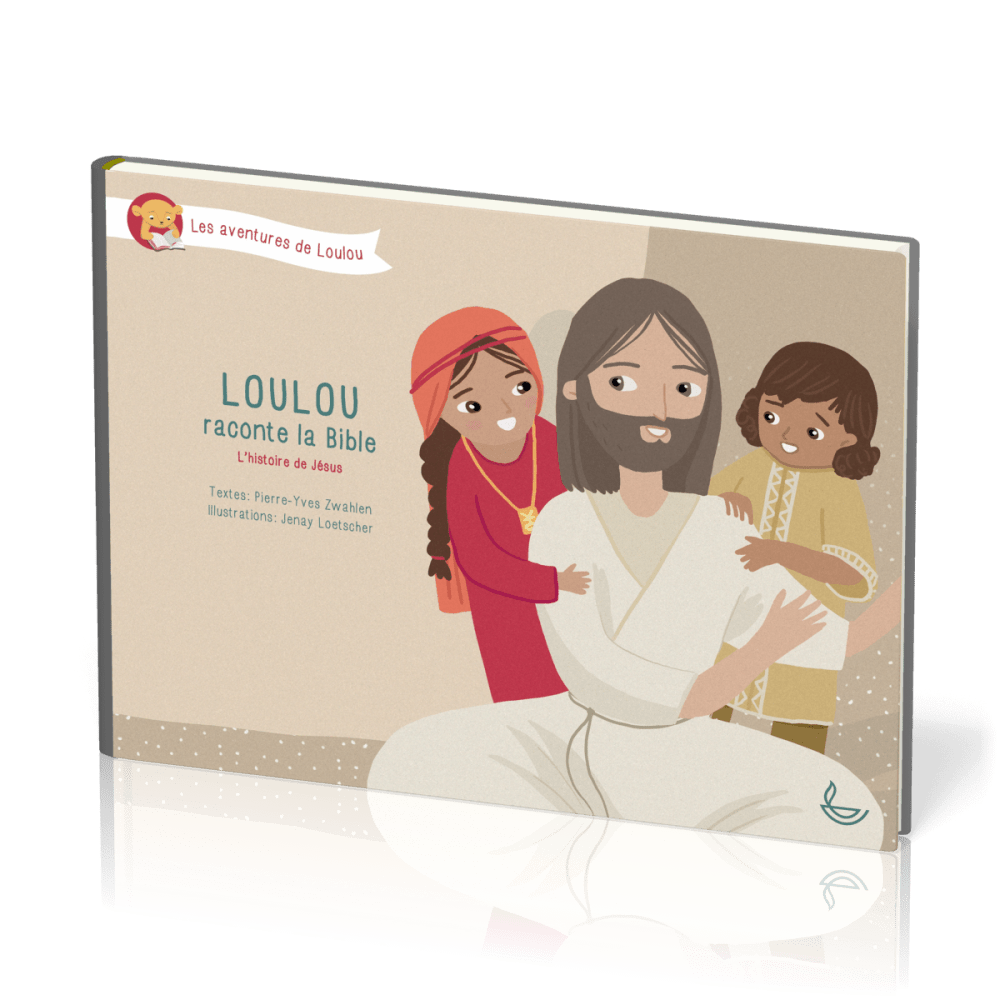 Loulou raconte la Bible - tome 4, L’histoire de Jésus