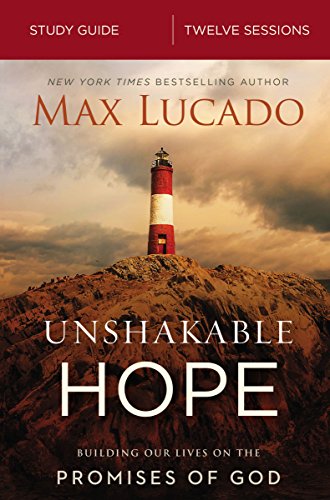 Unshakable Hope Study Guide - Building Our Lives on the Promises of God