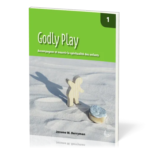 Godly Play, vol.1 - Accompagner et nourrir la spiritualité des enfants