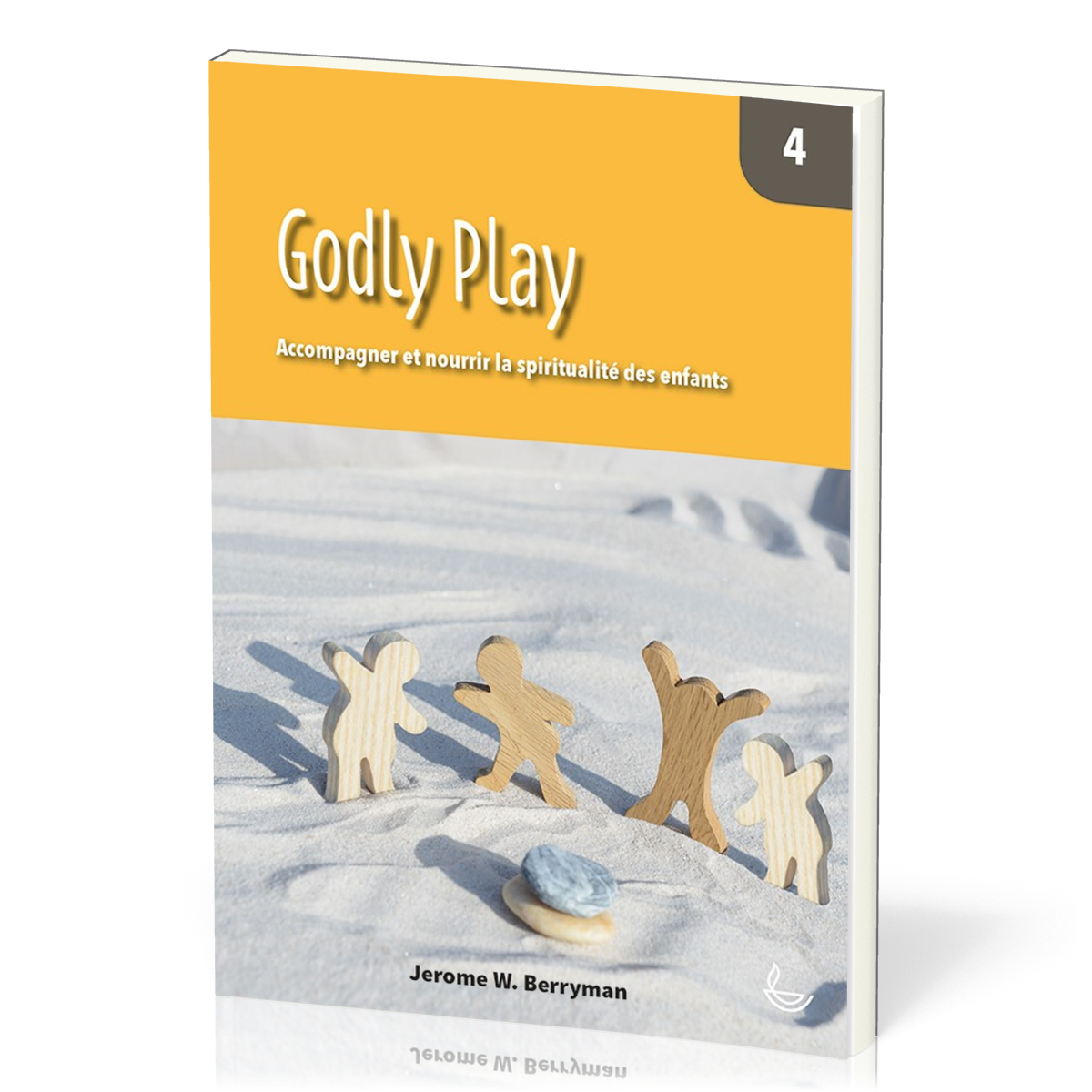 Godly Play - vol.4 Accompagner et nourrir la spiritualité des enfants