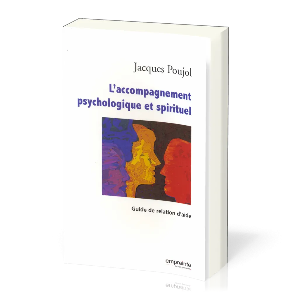 Accompagnement psychologique et spirituel (L') - Guide de relation d'aide