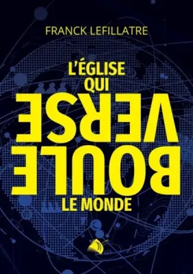 L’Église qui bouleverse le monde