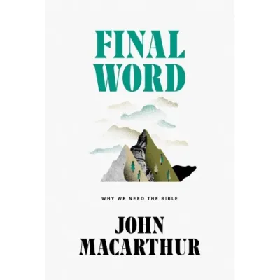 Final Word - Why We Need the Bible