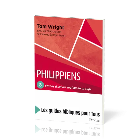 Philippiens : 8 études à suivre seul ou en groupe - [coll. Les guides bibliques pour tous]