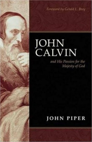 John Calvin and His Passion for the Majesty of God