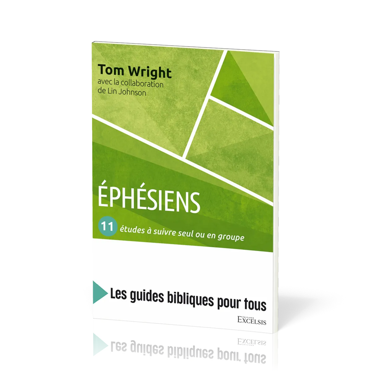 Éphésiens: 11 études à suivre seul ou en groupe - [coll. Les guides bibliques pour tous]