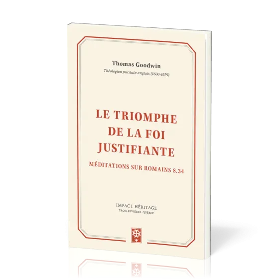 Triomphe de la foi justifiante (Le) - Méditations sur Romains 8.34