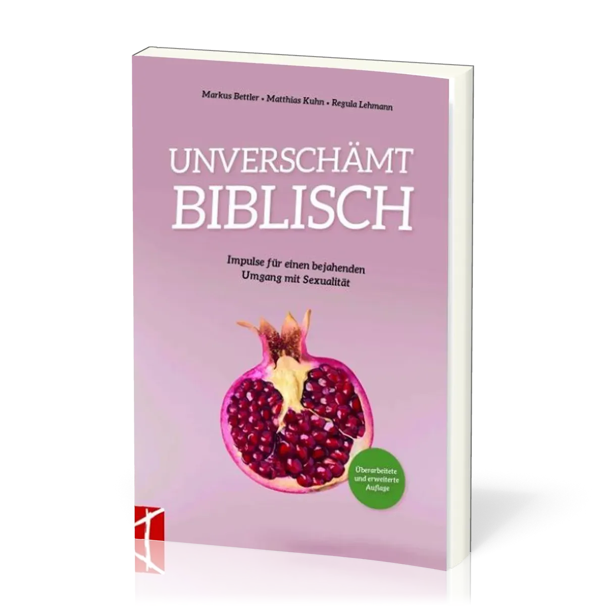 Unverschämt biblisch - Impulse für einen bejahenden Umgang mit Sexualität