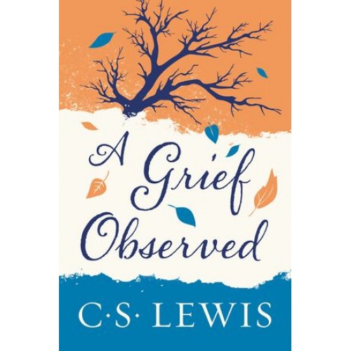 Grief Observed - Collected Letters of C. S. Lewis