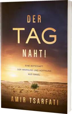 Der Tag naht! - Eine Botschaft der Warnung und Hoffnung aus Israel