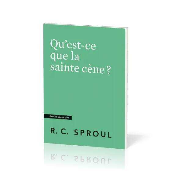 Qu'est-ce que la sainte cène ? - [Questions cruciales]