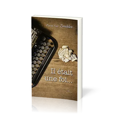 Il était une foi...