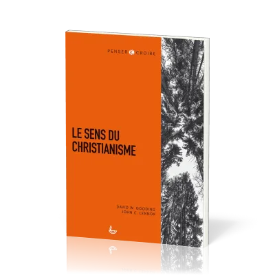 Sens du christianisme (Le) - [collection Penser & Croire]