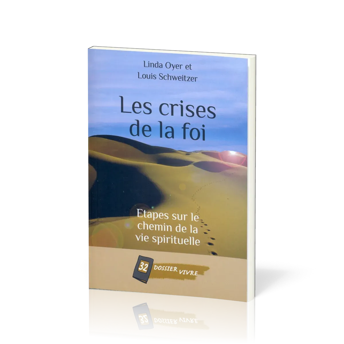 Crises de la foi (Les) - Étapes sur le chemin de la vie spirituelle [Dossier Vivre N°32]