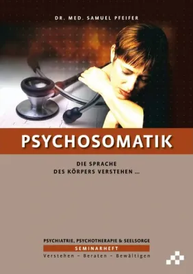 Psychosomatik - Wie können wir die Sprache des Körpers verstehen
