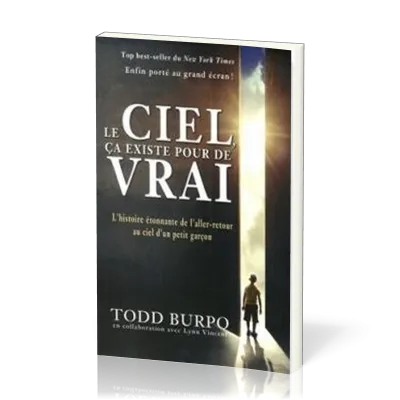 Ciel, ça existe pour de vrai (Le) - L'histoire étonnante de l'aller-retour au ciel d'un petit garçon