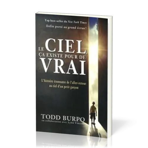 Ciel, ça existe pour de vrai (Le) - L'histoire étonnante de l'aller-retour au ciel d'un petit garçon