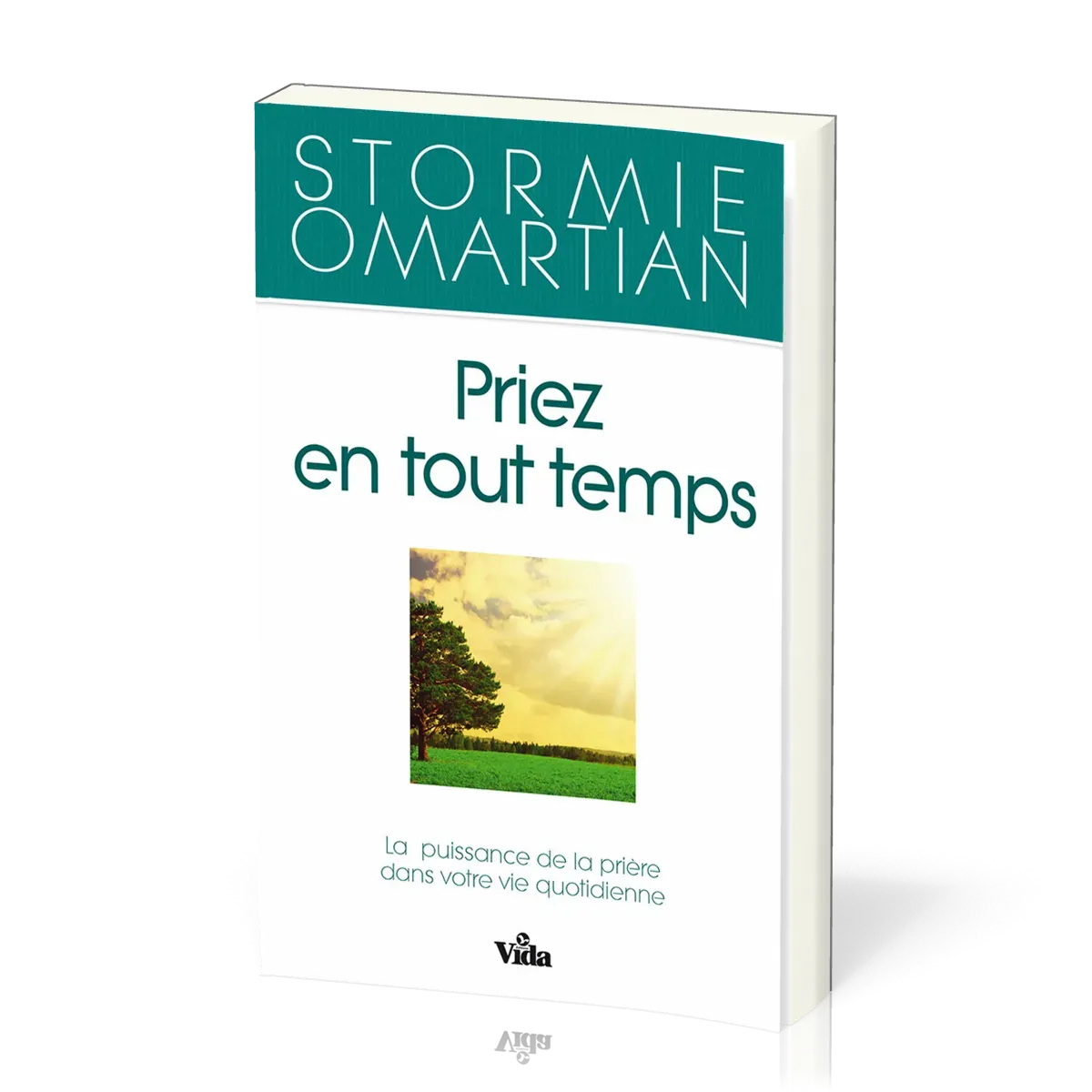 Priez en tout temps - La puissance de la prière dans votre vie quotidienne