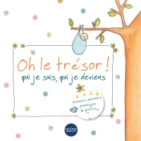 Oh le trésor ! - Qui je suis, qui je deviens [livre de naissance]