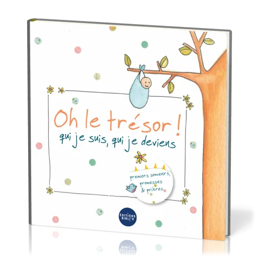 Oh le trésor ! - Qui je suis, qui je deviens [livre de naissance]