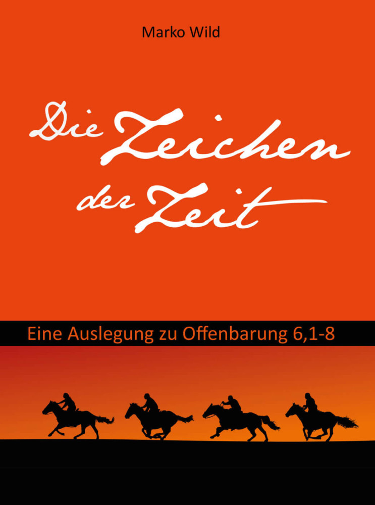 Die Zeichen der Zeit - Eine Auslegung zu Offenbarung 6, 1-8